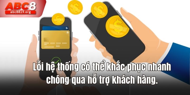 Lỗi hệ thống có thể khắc phục nhanh chóng qua hỗ trợ khách hàng.