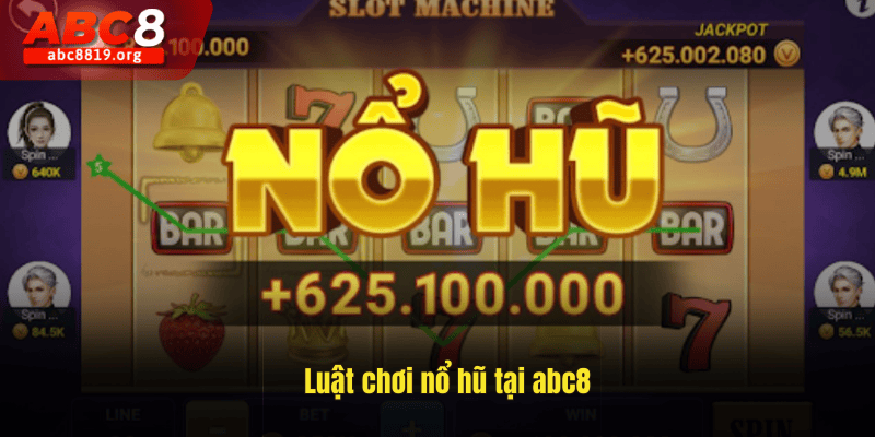 Luật chơi nổ hũ tại abc8