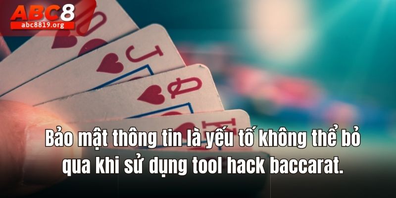 Bảo mật thông tin là yếu tố không thể bỏ qua khi sử dụng tool hack baccarat.