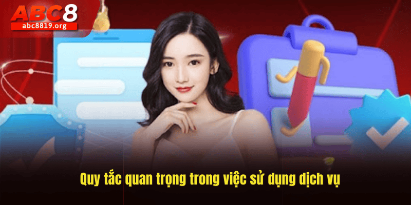 Quy tắc quan trọng trong việc sử dụng dịch vụ