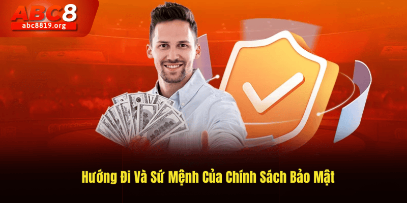 Hướng Đi Và Sứ Mệnh Của Chính Sách Bảo Mật